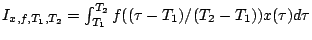 $I_{x,f,T_{1},T_{2}}=\int_{T_{1}}^{T_{2}}f((\tau-T_{1})/(T_{2}-T_{1}))
x(\tau)d\tau$