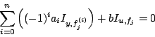 \begin{displaymath}\sum_{i=0}^{n} \left((-1)^{i}a_{i} I_{y,f_{j}^{(i)}}\right) + b
I_{u,f_{j}}= 0
\end{displaymath}