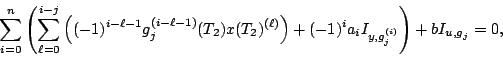 \begin{displaymath}\sum_{i=0}^{n}
\left(\sum_{\ell=0}^{i-j}
\left((-1)^{i-\ell-1...
...ght)
+(-1)^{i}a_{i}I_{y,g_{j}^{(i)}}\right) + b I_{u,g_{j}}=0,
\end{displaymath}