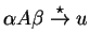 $ \alpha A \beta \stackrel {\star}{\rightarrow} u$