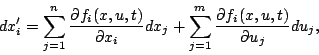 \begin{displaymath}
dx_{i}' =\sum_{j=1}^{n} {\partial f_{i}(x,u,t)\over\partial
...
...um_{j=1}^{m} {\partial f_{i}(x,u,t)\over\partial u_{j}}du_{j},
\end{displaymath}