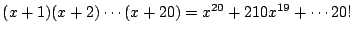 $(x+1)(x+2)\cdots(x+20)=x^{20}+210x^{19}+\cdots20!$