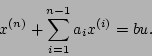 \begin{displaymath}
x^{(n)} + \sum_{i=1}^{n-1} a_{i}x^{(i)} = bu.
\end{displaymath}