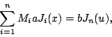 \begin{displaymath}
\sum_{i=1}^{n} M_{i}a J_{i}(x) = bJ_{n}(u),
\end{displaymath}