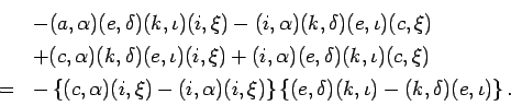 \begin{displaymath}
\begin{array}{cl}
&-(a,\alpha)(e,\delta)(k,\iota)(i,\xi)-(i,...
...,\delta)(k,\iota)-(k,\delta)(e,\iota)\right\rbrace.
\end{array}\end{displaymath}