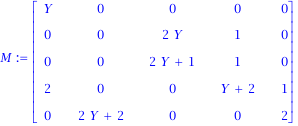 M := matrix([[Y, 0, 0, 0, 0], [0, 0, 2*Y, 1, 0], [0, 0, 2*Y+1, 1, 0], [2, 0, 0, Y+2, 1], [0, 2*Y+2, 0, 0, 2]])