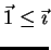 $ \vec{1} \leq \vec{\imath}$