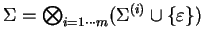 $ \Sigma = \bigotimes _{i = 1
\cdots m} (\Sigma ^{(i)} \cup \{ \varepsilon \} )$