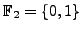 $ \mathbb{F}_2=\{0,1\}$