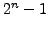 $ 2^n-1$