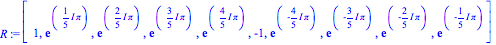 R := [1, exp(1/5*I*Pi), exp(2/5*I*Pi), exp(3/5*I*Pi), exp(4/5*I*Pi), -1, exp(-4/5*I*Pi), exp(-3/5*I*Pi), exp(-2/5*I*Pi), exp(-1/5*I*Pi)]