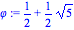 phi := 1/2+1/2*5^(1/2)