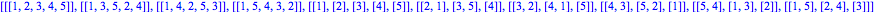 [[[1, 2, 3, 4, 5]], [[1, 3, 5, 2, 4]], [[1, 4, 2, 5, 3]], [[1, 5, 4, 3, 2]], [[1], [2], [3], [4], [5]], [[2, 1], [3, 5], [4]], [[3, 2], [4, 1], [5]], [[4, 3], [5, 2], [1]], [[5, 4], [1, 3], [2]], [[1,...