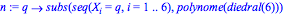 n := proc (q) options operator, arrow; subs(seq(X[i] = q, i = 1 .. 6), polynome(diedral(6))) end proc