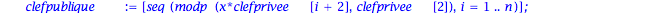 choix := proc (n::integer, p::integer) local clefprivee, clefpublique, t, x, i; t := 1; clefprivee := []; for i to n+1 do x := rand(t .. t+p)(); t := t+x; clefprivee := [x, op(clefprivee)] end do; cle...