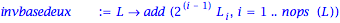 invbasedeux := proc (L) options operator, arrow; add(2^(i-1)*L[i], i = 1 .. nops(L)) end proc