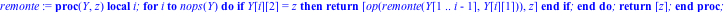 remonte := proc (Y, z) local i; for i to nops(Y) do if Y[i][2] = z then return [op(remonte(Y[1 .. i-1], Y[i][1])), z] end if end do; return [z] end proc