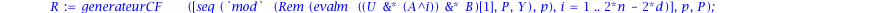 WiedemannCF := proc (A, b, p, P) local n, B, d, R, U, Q; n := linalg:-linalg(A); d := 0; B := b; Q := 1; while linalg:-linalg(B) <> 0 do U := vecteuraleaCF(n, p, P); R := generateurCF([seq(`mod`(Rem(e...