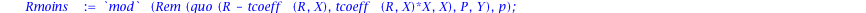 solutionCF := proc (A, b, p, P) local R, Rmoins; R := WiedemannCF(A, b, p, P); Rmoins := `mod`(Rem(quo(R-tcoeff(R, X), tcoeff(R, X)*X, X), P, Y), p); return map(proc (z) options operator, arrow; `mod`...