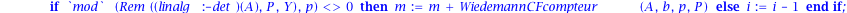 vitesseconv := proc (N, n, p, P) local A, b, m, i; m := 0; for i to N do A := matricealeaCF(n, p, P); b := linalg:-linalg([vecteuraleaCF(n, p, P)]); if `mod`(Rem(linalg:-linalg(A), P, Y), p) <> 0 then...