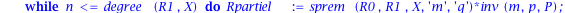 generateurCF := proc (s, p, P) local R, R0, R1, Rpartiel, Q, Qpartiel, V, V0, V1, n; n := 1/2*nops(s); R0 := X^(2*n); R1 := add(s[i]*X^(2*n-i), i = 1 .. 2*n); V0 := 0; V1 := 1; while n <= degree(R1, X...