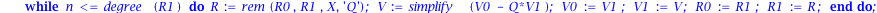 generateur := proc (s) local R, R0, R1, V, V0, V1, Q, n; n := 1/2*nops(s); R0 := X^(2*n); R1 := add(s[i]*X^(2*n-i), i = 1 .. 2*n); V0 := 0; V1 := 1; while n <= degree(R1) do R := rem(R0, R1, X, 'Q'); ...