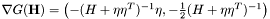 $ \nabla G(\mathbf{H}) = \left( -( H + \eta \eta^T )^{-1} \eta , -\frac{1}{2} ( H + \eta \eta^T )^{-1} \right) $