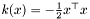 $ k(x) = -\frac{1}{2}x^\top x $