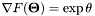 $ \nabla F( \mathbf{\Theta} ) = \exp \theta $