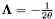 $ \mathbf{\Lambda} = -\frac{1}{2\theta} $