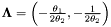 $ \mathbf{\Lambda} = \left( -\frac{\theta_1}{2 \theta_2} , -\frac{1}{2 \theta_2} \right) $