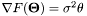 $ \nabla F( \mathbf{\Theta} ) = \sigma^2 \theta $