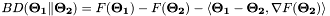 $ BD( \mathbf{\Theta_1} \| \mathbf{\Theta_2} ) = F(\mathbf{\Theta_1}) - F(\mathbf{\Theta_2}) - \langle \mathbf{\Theta_1} - \mathbf{\Theta_2} , \nabla F(\mathbf{\Theta_2}) \rangle $