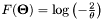 $ F(\mathbf{\Theta}) = \log \left( -\frac{2}{\theta} \right) $