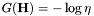 $ G(\mathbf{H}) = - \log \eta $