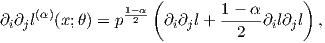                    (                  )
     (α)         1-α         1 - α
∂i∂jl  (x;θ) = p 2   ∂i∂jl +--2--∂il∂jl ,  