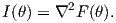         2
I(θ) = ∇  F(θ).
