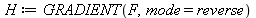 H := GRADIENT(F, mode = reverse)