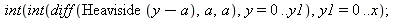 int(int(diff(Heaviside(`+`(y, `-`(a))), a, a), y = 0 .. y1), y1 = 0 .. x); 1