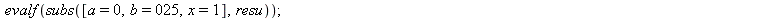 Digits := 20; 1; evalf(subs([a = 0, b = 1, x = 1], resu)); 1; evalf(subs([a = 0, b = 5, x = 1], resu)); 1; evalf(subs([a = 0, b = 10, x = 1], resu)); 1; evalf(subs([a = 0, b = 15, x = 1], resu)); 1; e...