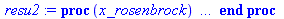 proc (x_rosenbrock) local _res, _dat, _vars, _solnproc, _xout, _ndsol, _pars, _n, _i; option `Copyright (c) 2000 by Waterloo Maple Inc. All rights reserved.`; if `<`(1, nargs) then error 