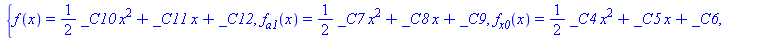 {f(x) = `+`(`*`(`/`(1, 2), `*`(_C10, `*`(`^`(x, 2)))), `*`(_C11, `*`(x)), _C12), f[a1](x) = `+`(`*`(`/`(1, 2), `*`(_C7, `*`(`^`(x, 2)))), `*`(_C8, `*`(x)), _C9), f[x0](x) = `+`(`*`(`/`(1, 2), `*`(_C4,...
