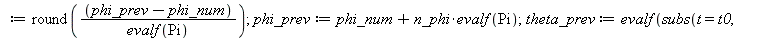 point_infinity := proc (theta, psi, t, t0) local x, y, phi, phi_num, n_phi; global theta_prev, phi_prev; x := `+`(`*`(psi, `*`(sin(theta))), `/`(`*`(diff(psi, t), `*`(cos(theta))), `*`(diff(theta, t))...