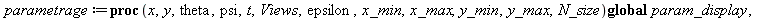 parametrage := proc (x, y, theta, psi, t, Views, epsilon, x_min, x_max, y_min, y_max, N_size) local i, curve; global param_display, car_display; car_display := param_display; curve := plot([x, y, t = ...