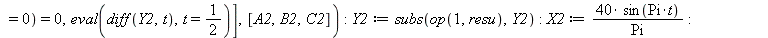 Y2 := `+`(`*`(A2, `*`(cos(`*`(Pi, `*`(t))))), `*`(B2, `*`(cos(`+`(`*`(3, `*`(Pi, `*`(t))))))), `*`(C2, `*`(cos(`+`(`*`(5, `*`(Pi, `*`(t)))))))); -1; resu := solve([eval(Y2, t = 0) = 10, eval(diff(Y2, ...