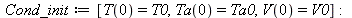 Cond_init := [T(0) = T0, Ta(0) = Ta0, V(0) = V0]; -1
