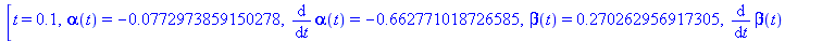 [t = .1, alpha(t) = HFloat(-0.07729738591502781), diff(alpha(t), t) = HFloat(-0.6627710187265853), beta(t) = HFloat(0.27026295691730523), diff(beta(t), t) = HFloat(2.480558179427595), b(t) = HFloat(0....