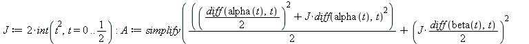 J := `+`(`*`(2, `*`(int(`*`(`^`(t, 2)), t = 0 .. `/`(1, 2))))); -1; A := simplify(`+`(`*`(`+`(`^`(`+`(`*`(`/`(1, 2), `*`(diff(alpha(t), t)))), 2), `*`(J, `*`(`^`(diff(alpha(t), t), 2)))), `/`(1, 2)), ...