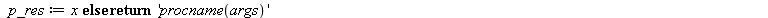 g2 := proc (a, epsilon) local x, b; global p_res; if type(p_res, numeric) then x := p_res else x := 1 end if; if type(`+`(a, epsilon), numeric) then b := `/`(`*`(a), `*`(x)); while evalb(`<`(epsilon, ...
