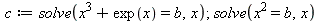 c := solve(`+`(`*`(`^`(x, 3)), exp(x)) = b, x); 1; solve(`*`(`^`(x, 2)) = b, x)